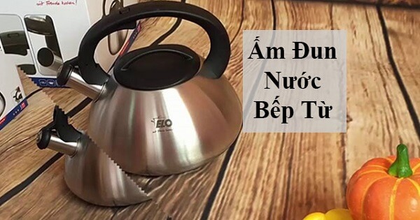 Ấm đun nước bếp từ là gì?